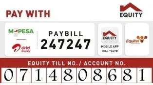 Pay via M-Pesa Paybill 247247 or Equity Till/Account 0714808681